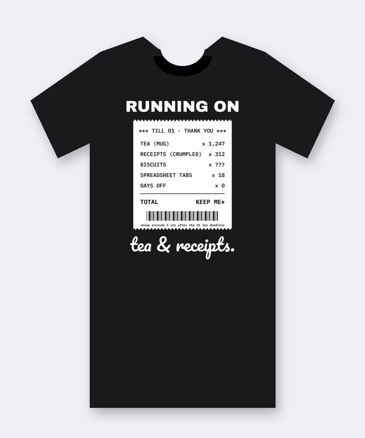 Black tee printed with 'RUNNING ON', a white till receipt listing tea, receipts, biscuits and zero days off, and 'tea & receipts.' in script.